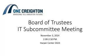 Board of Trustees  IT Subcommittee Meeting  November 3, 2014  2:00-2:50 PM  Harper Center 3023