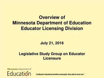 Overview of  Minnesota Department of Education  Educator Licensing Division  July 21, 2016