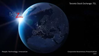 Toronto Stock Exchange: TEL  People. Technology. Innovation  Corporate Awareness Presentation  2017
