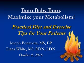 Maximize your Metabolism!  Practical Diet and Exercise  Tips for Your Patients  Joseph Bonavota,