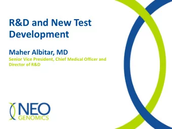 R&amp;D and New Test  Development  Maher Albitar, MD Senior Vice President, Chief Medical Officer