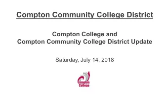 Compton Community College District  Compton College and  Compton Community College District Update