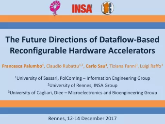 The Future Directions of Dataflow-Based  Reconfigurable Hardware Accelerators Francesca Palumbo 1 ,