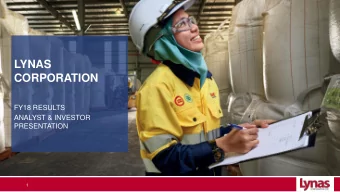 LYNAS  CORPORATION  FY18 RESULTS  ANALYST &amp; INVESTOR  PRESENTATION  1  Disclaimer  This
