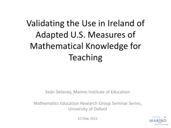 Validating the Use in Ireland of  Adapted U.S. Measures of  Mathematical Knowledge for  Teaching