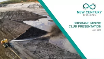 BRISBANE MINING  CLUB PRESENTATION  April 2019  Hydraulic mining operations at the Century Zinc