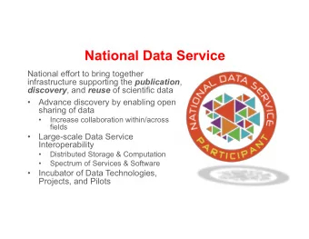 National Data Service  National effort to bring together infrastructure supporting the publication