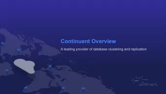 Continuent Overview  A leading provider of database clustering and replication  Overview  The