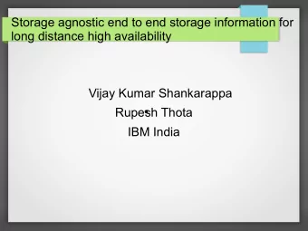 Storage agnostic end to end storage information for  long distance high availability  Vijay Kumar