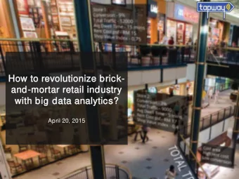 How to revolutionize brick-  and  and-mortar retail industry  with big data analytics?  April 20,