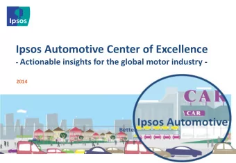 Ipsos Automotive Center of Excellence - Actionable insights for the global motor industry - 2014