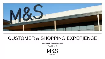 CUSTOMER &amp; SHOPPING EXPERIENCE  SHAREHOLDER PANEL  7 JUNE 2017  BUILDING A PROFITABLE,
