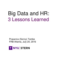 Big Data and HR:  3 Lessons Learned  Prasanna (Sonny) Tambe  FRB-Atlanta, July 20, 2016  people
