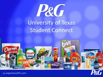 University of Texas  Student Connect  us.experiencePG.com  Overview    P&amp;G as a Company