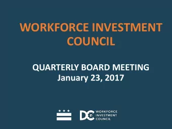 WORKFORCE INVESTMENT  COUNCIL  QUARTERLY BOARD MEETING January 23, 2017  I.  CALL TO ORDER  ANDY