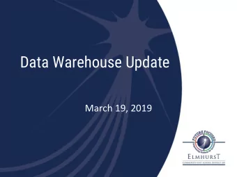 Data Warehouse Update  March 19, 2019  Agenda  Why a data warehouse?  Why THIS data