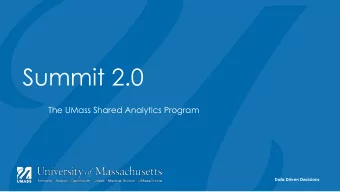 Summit 2.0  The UMass Shared Analytics Program  Data Driven Decisions  Agenda  Summit Overview