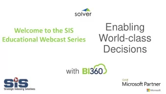 Enabling  Welcome to the SIS  World-class  Educational Webcast Series  Decisions  with  Presenters