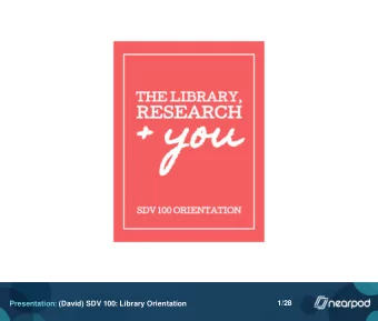 1/28  Presentation: (David) SDV 100: Library Orientation  2/28  Presentation: (David) SDV 100: