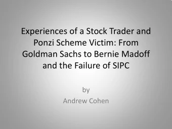 Experiences of a Stock Trader and  Ponzi Scheme Victim: From  Goldman Sachs to Bernie Madoff  and