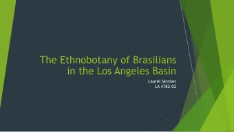 The Ethnobotany of Brasilians  in the Los Angeles Basin  Laurel Skinner  LA 4782-02  Ethnographic