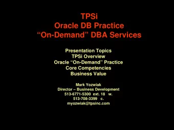 TPSi  Oracle DB Practice  On-Demand DBA Services  Presentation Topics  TPSi Overview  Oracle