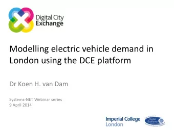London using the DCE platform  Dr Koen H. van Dam  Systems-NET Webinar series  9 April 2014  1
