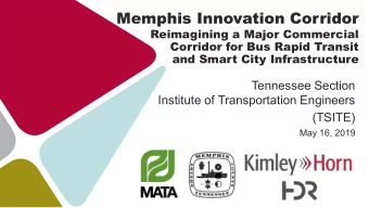 Memphis Innovation Corridor  Reimagining a Major Commercial  Corridor for Bus Rapid Transit  and
