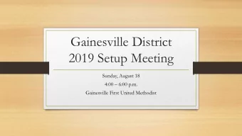 Gainesville District  2019 Setup Meeting  Sunday, August 18  4:00  6:00 p.m.  Gainesville First