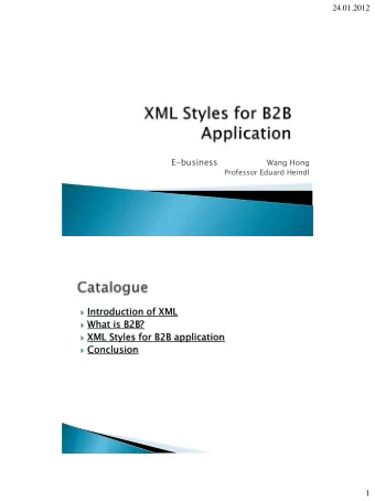 What is B2B?  XML Styles for B2B application  Conclusion  1  24.01.2012  XML