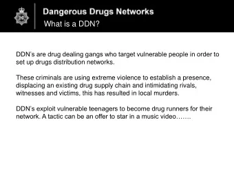 What is a DDN?  DDNs are drug dealing gangs who target vulnerable people in order to  set up