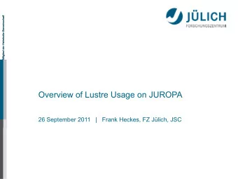Overview of Lustre Usage on JUROPA  26 September 2011   |   Frank Heckes, FZ Jlich, JSC  Lustre