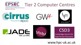 Tier 2 Computer Centres  CSD3  Cambridge Service for  Data Driven Discovery  www.hpc-uk.ac.uk  Tier