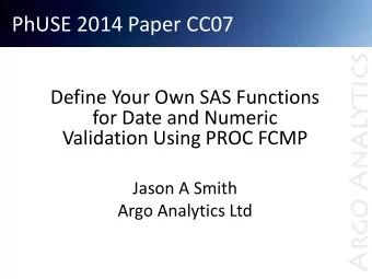PhUSE 2014 Paper CC07  Define Your Own SAS Functions  for Date and Numeric  Validation Using PROC