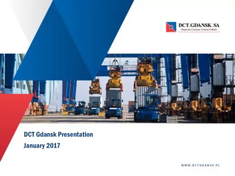 DCT Gdansk Presentation  January 2017  Company Profile  2  DCT Gdansk: Resources and Technical