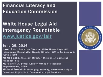 Financial Literacy and  Education Commission  White House Legal Aid  Interagency Roundtable