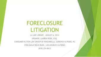 FORECLOSURE  LITIGATION LA LAW LIBRARY  AUGUST 6, 2014  SPEAKER: LAUREN RODE, ESQ.  CONSUMER