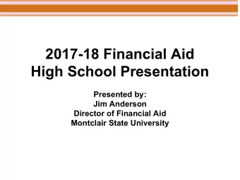 2017-18 Financial Aid  High School Presentation  Presented by:  Jim Anderson  Director of Financial