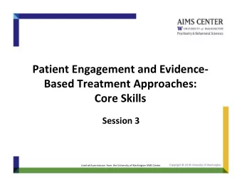 Patient Engagement and Evidence  Based Treatment Approaches: Core Skills Session 3 Used with