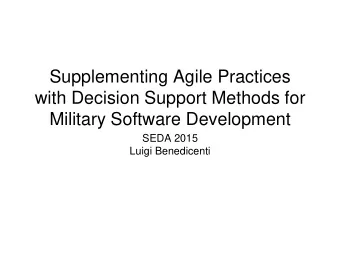 Supplementing Agile Practices  with Decision Support Methods for  Military Software Development