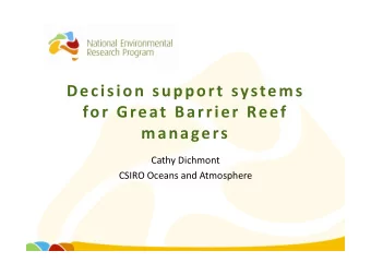 Decision support systems for Great Barrier Reef  managers Cathy Dichmont CSIRO Oceans and