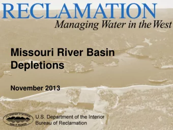 Missouri River Basin  Depletions November 2013  Objectives  Bureau of Reclamation Missouri River