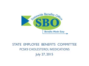 D  STATE  EMPLOYEE  BENEFITS  COMMITTEE  PCSK9 CHOLESTEROL MEDICATIONS  July 27, 2015 High