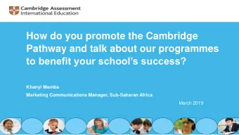 How do you promote the Cambridge  Pathway and talk about our programmes  to benefit your schools