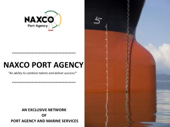 NAXCO PORT AGENCY  An ability to combine talents and deliver success!  AN EXCLUSIVE NETWORK