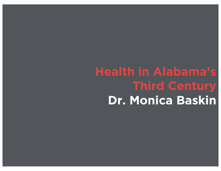 health in alabama s third century dr monica baskin he