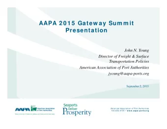 AAPA 2 0 1 5  Gatew ay Sum m it  Presentation  John N. Young  Director of Freight &amp; Surface