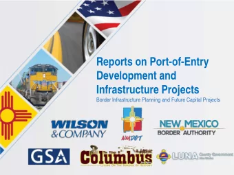 Reports on Port-of-Entry  Development and  Infrastructure Projects  Border Infrastructure Planning