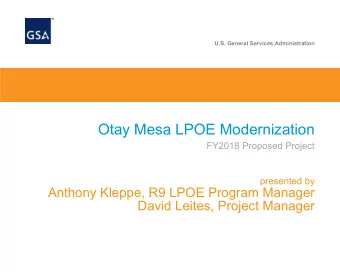 Otay Mesa LPOE Modernization  FY2018 Proposed Project  presented by  Anthony Kleppe, R9 LPOE