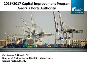2016/2017 Capital Improvement Program  Georgia Ports Authority  Christopher B. Novack, P.E.